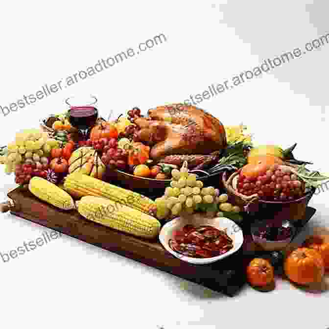 A Bountiful Thanksgiving Spread Showcasing The Diverse Flavors Of The Harvest. T Is For Thanksgiving: 2 Creative Stories Health Is Wealth (Letters Bring Us Together 11)