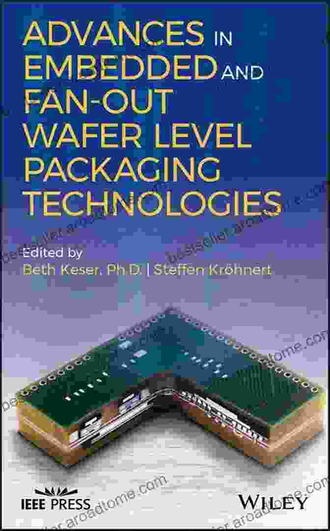 Advances In Embedded And Fan Out Wafer Level Packaging Technologies Book Cover Advances In Embedded And Fan Out Wafer Level Packaging Technologies (IEEE Press)