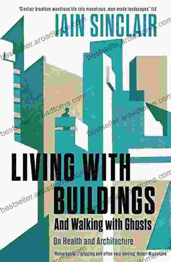 And Walking With Ghosts On Health And Architecture Book Cover Living With Buildings: And Walking With Ghosts On Health And Architecture (Wellcome Collection)