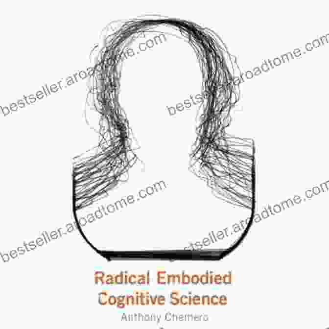 Anthony Chemero's Book, Radical Embodied Cognitive Science Radical Embodied Cognitive Science Anthony Chemero