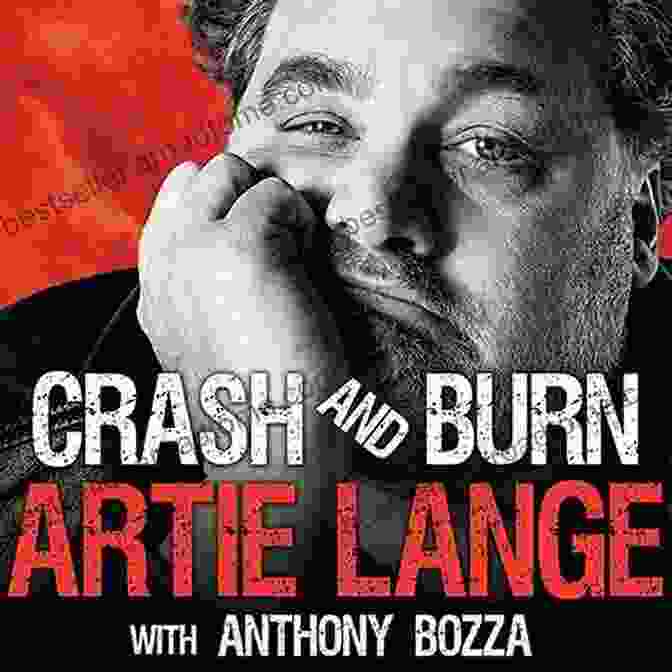 Artie Lange's Crash And Burn Book Cover Crash And Burn Artie Lange