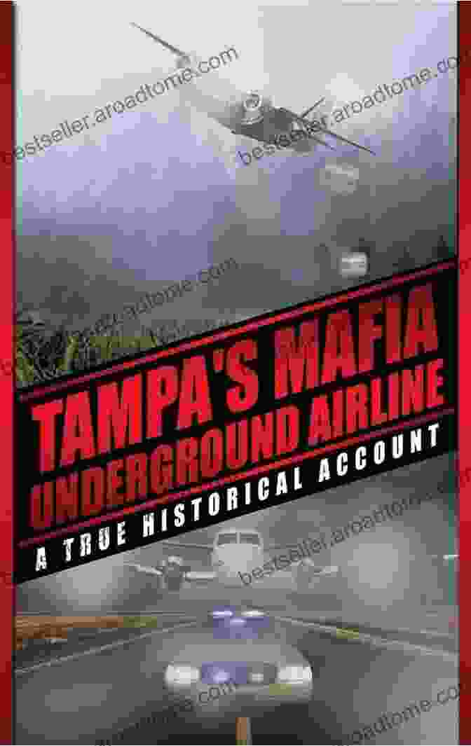 Book Cover Of 'Tampa Mafia Underground Airline' By Alex Padgett Tampa S Mafia Underground Airline: A True Historical Account