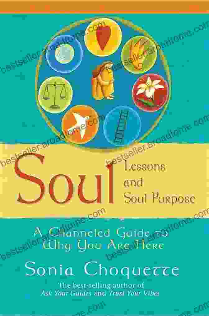 Channeled Guide To Why You Are Here Book Cover Soul Lessons And Soul Purpose: A Channeled Guide To Why You Are Here