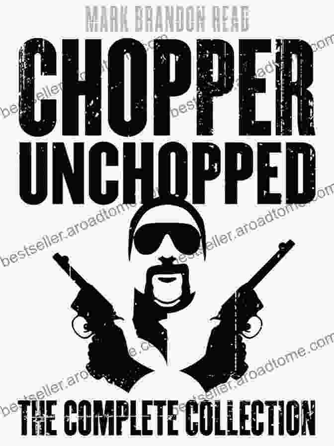 Chopper Unchopped Book Cover Featuring A Man With A Motorcycle Helmet, Symbolizing The Enigmatic Nature Of The Protagonist, Chopper. Chopper Unchopped Burl Barer