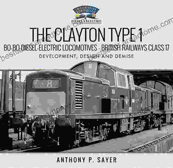 Clayton Type Bo Bo Diesel Electric Locomotives The Clayton Type 1 Bo Bo Diesel Electric Locomotives British Railways Class 17: Development Design And Demise (Locomotive Portfolio Diesel And Electric)