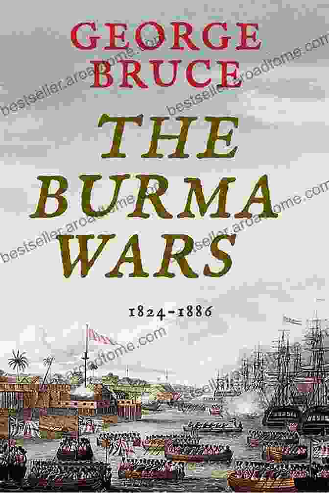 Cover Image Of The Book 'The Burma Wars 1824 1886 Conflicts Of Empire' The Burma Wars: 1824 1886 (Conflicts Of Empire)