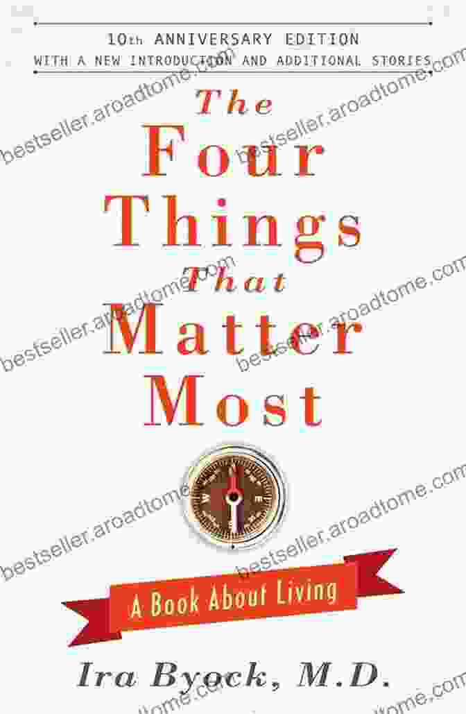 Cover Of The Book 'The Four Things That Matter Most' The Four Things That Matter Most 10th Anniversary Edition: A About Living