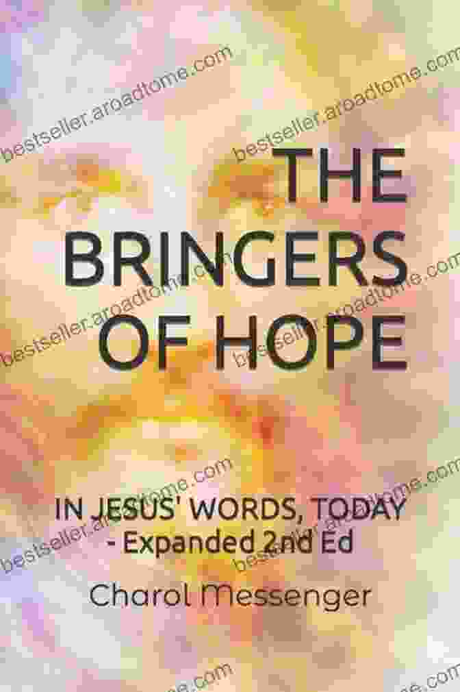 Cover Of The Bringers Of Hope Book THE BRINGERS OF HOPE: In Jesus Words Today Expanded Second Edition (Key Life Lessons From Jesus Today 3)