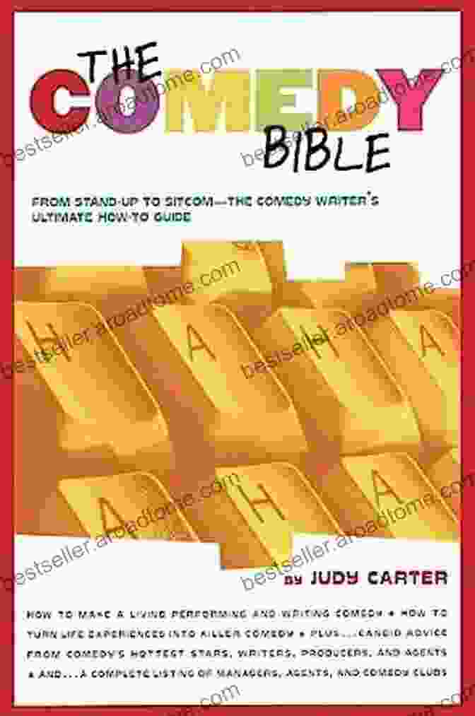 From Stand Up To Sitcom: The Comedy Writer's Ultimate How To Guide The Comedy Bible: From Stand Up To Sitcom The Comedy Writer S Ultimate How To Guide