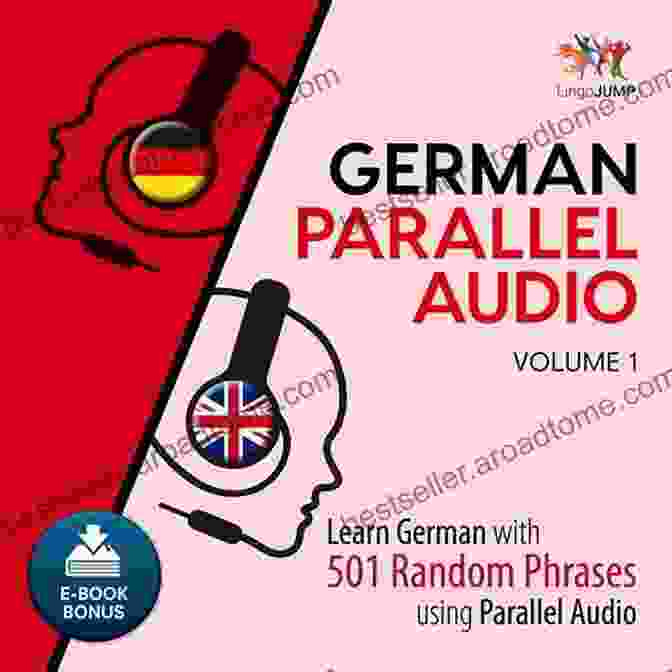 German Parallel Audio: Learn German With 501 Random Phrases Using Parallel Audio German Parallel Audio Learn German With 501 Random Phrases Using Parallel Audio Volume 2