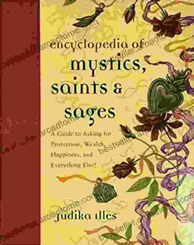 Guide To Asking For Protection Wealth Happiness And Everything Else Witchcraft Encyclopedia Of Mystics Saints Sages: A Guide To Asking For Protection Wealth Happiness And Everything Else (Witchcraft Spells)