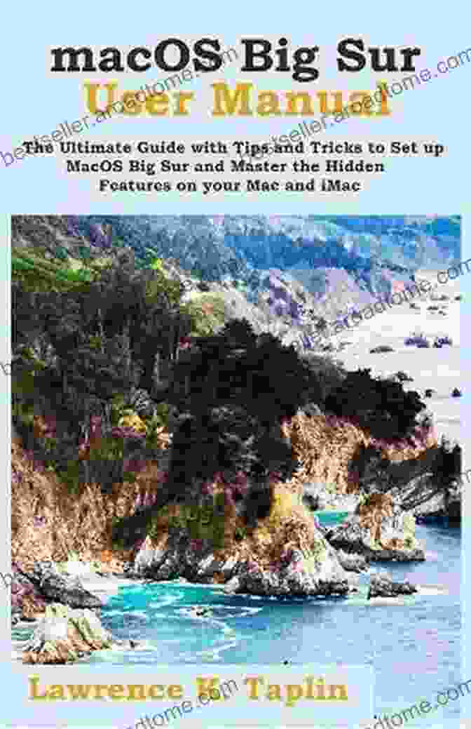 MacOS Big Sur User Guide Book Cover MacOS Big Sur USER GUIDE: The Complete Step By Step Guide On All You Need To Know To Get Started And Master The New Macos Big Sur For Beginners Seniors Pros With Shortcuts Tips Tricks