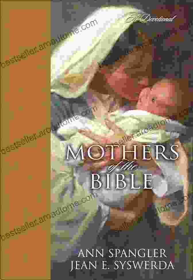 Mothers Of The Bible Devotional Mothers Of The Bible: A Devotional