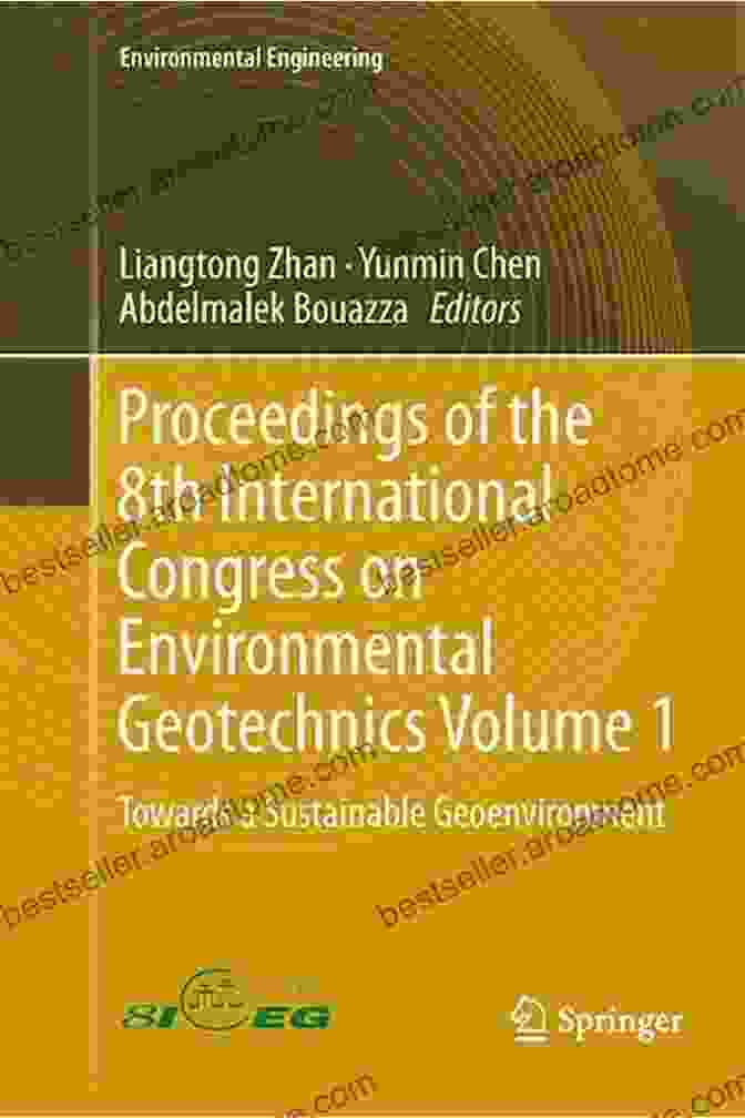 Proceedings Of The 8th International Congress On Environmental Geotechnics Proceedings Of The 8th International Congress On Environmental Geotechnics Volume 2: Towards A Sustainable Geoenvironment (Environmental Science And Engineering)