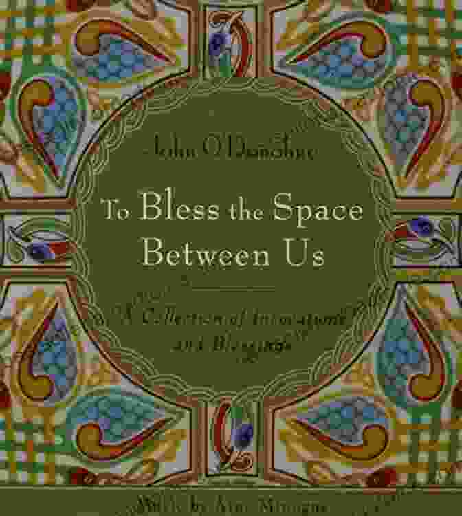 The Captivating Cover Of 'To Bless The Space Between Us' Adorned With Intricate Celestial Motifs And Warm Hues, Inviting Readers To Embark On A Profound Spiritual Odyssey. To Bless The Space Between Us: A Of Blessings