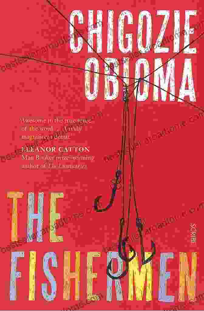 The Fishermen Novel By Chigozie Obioma A Poignant Exploration Of Fate And The Human Condition The Fishermen: A Novel Chigozie Obioma