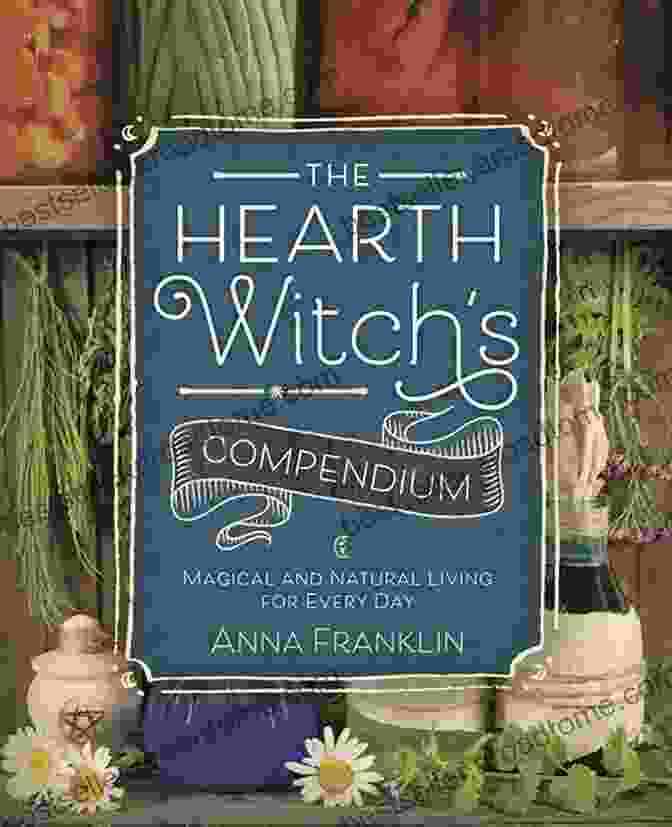 The Hearth Witch Compendium Book Cover The Hearth Witch S Compendium: Magical And Natural Living For Every Day