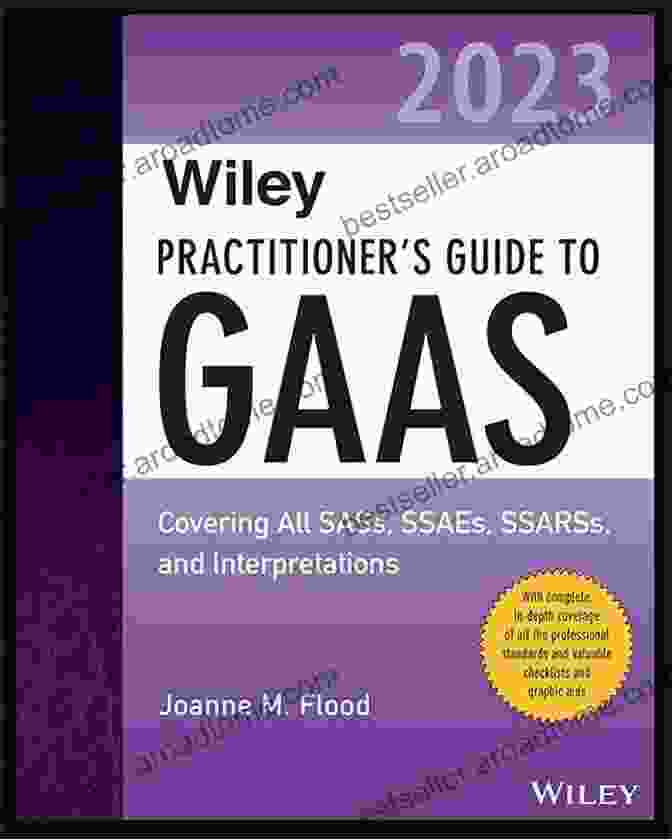 Wiley Practitioner Guide To GAAS 2024 Wiley Practitioner S Guide To GAAS 2024: Covering All SASs SSAEs SSARSs And Interpretations (Wiley Regulatory Reporting)