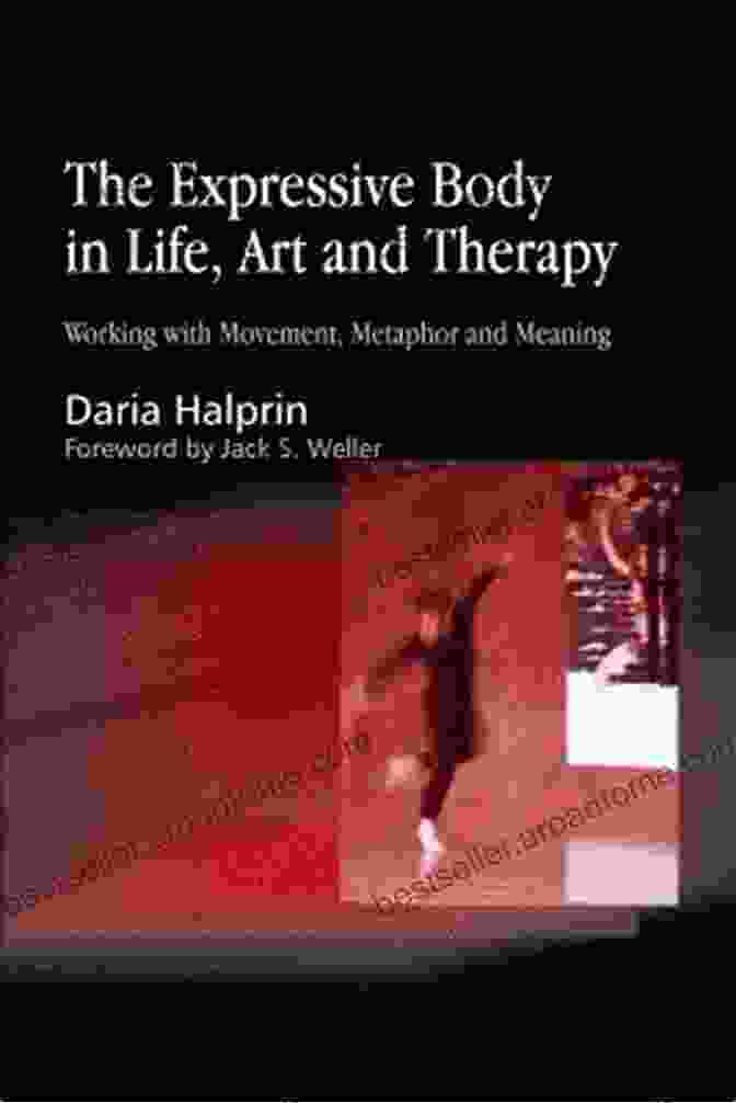 Working With Movement Metaphor And Meaning Book Cover The Expressive Body In Life Art And Therapy: Working With Movement Metaphor And Meaning