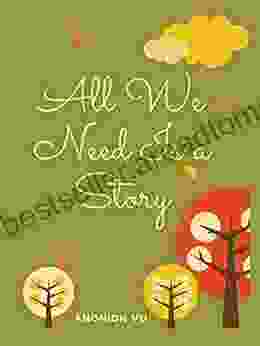 All We Need Is A Story: 52 Stories Myths Fables And Folk Tales From Around The World For Children Of All Ages From The Very Youngest To Early Teenagers Vu (Christmas Story For Kids 2)