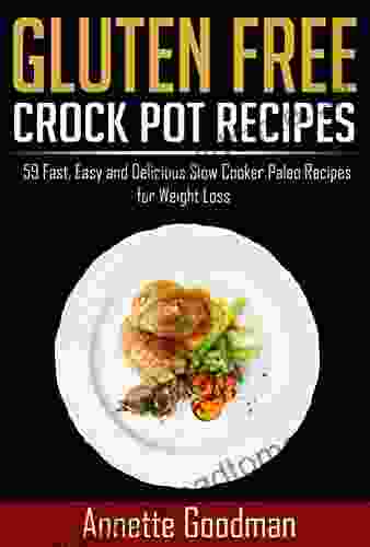 Gluten Free Crock Pot Recipes: 59 Fast Easy And Delicious Slow Cooker Paleo Recipes For Effective Weight Loss (Weight Loss Plan 2)