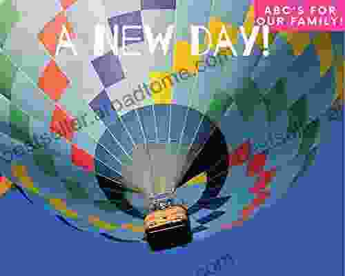 A New Day Volume 2 : ABC S For Our New Family 3 Creative Stories (Let S Play And Say 9)