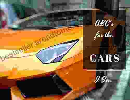 ABC s for the Cars I See 2 Creative Stories : I am a Toddler Edition (ABC s for Our New World 8)