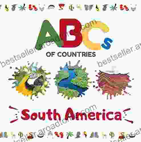 ABCs Of Countries: South America: An ABC Alphabet Picture For Kids