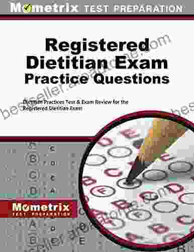 Registered Dietitian Exam Practice Questions: Practice Tests And Review For The Registered Dietitian Exam