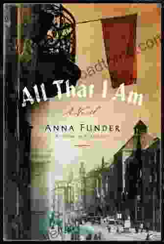 All That I Am: A Novel