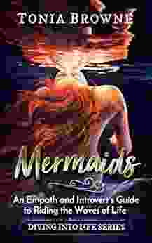 Mermaids: An Empath And Introvert S Guide To Riding The Waves Of Life