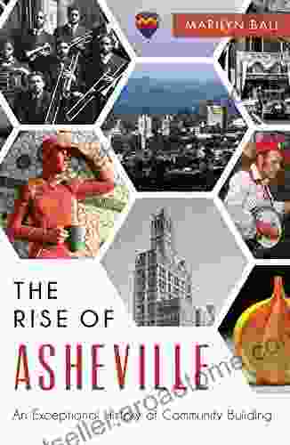 The Rise Of Asheville: An Exceptional History Of Community Building