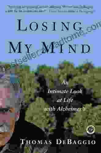 Losing My Mind: An Intimate Look At Life With Alzheimer S