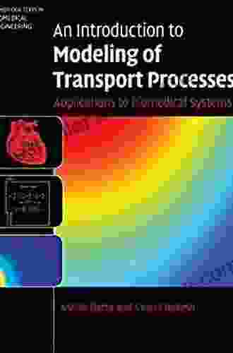 An Introduction To Modeling Of Transport Processes: Applications To Biomedical Systems (Cambridge Texts In Biomedical Engineering)