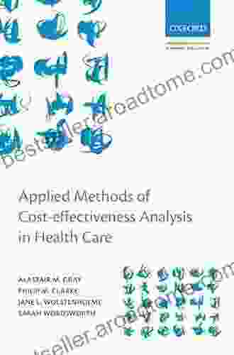 Applied Methods Of Cost Effectiveness Analysis In Healthcare (Handbooks In Health Economic Evaluation 3)