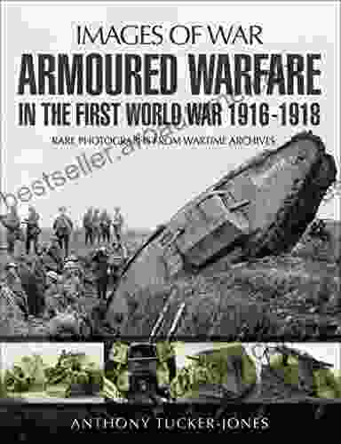 Armoured Warfare In The First World War 1916 18 (Images Of War)