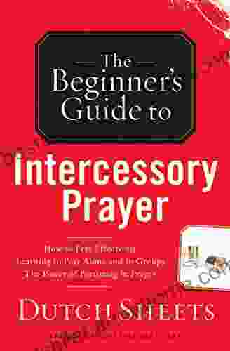 The Beginner S Guide To Intercessory Prayer