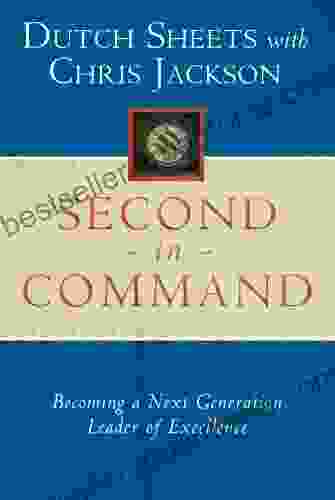 Second In Command: Becoming A Next Generation Leader Of Excellence