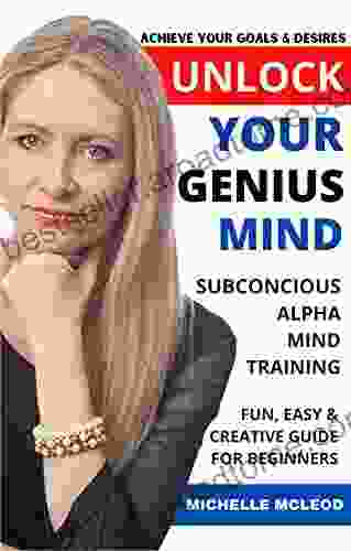 GENIUS MIND : A beginners guide to develop your genius mind accessing the alpha brainwaves to achieve your goals in utilizing creative problem solving and imagination