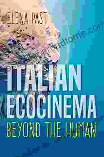 Italian Ecocinema: Beyond The Human (New Directions In National Cinemas)