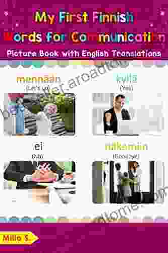 My First Finnish Words For Communication Picture With English Translations: Bilingual Early Learning Easy Teaching Finnish For Kids (Teach Words For Children 21) (Finnish Edition)