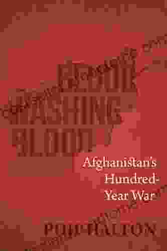 Blood Washing Blood: Afghanistan s Hundred Year War