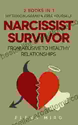 Narcissist Survivor From Abusive to Healthy Relationships 2 in 1: My Toxic Husband and FREE YOURSELF A Complex PTSD and narcissistic abuse recovery workbook for women