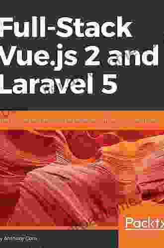 Full Stack Vue js 2 and Laravel 5: Bring the frontend and backend together with Vue Vuex and Laravel