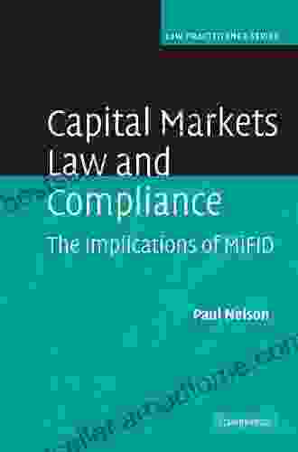 Capital Markets Law And Compliance: The Implications Of MiFID (Law Practitioner Series)