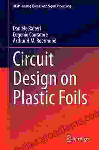 Circuit Design On Plastic Foils (Analog Circuits And Signal Processing)