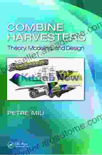 Combine Harvesters: Theory Modeling And Design