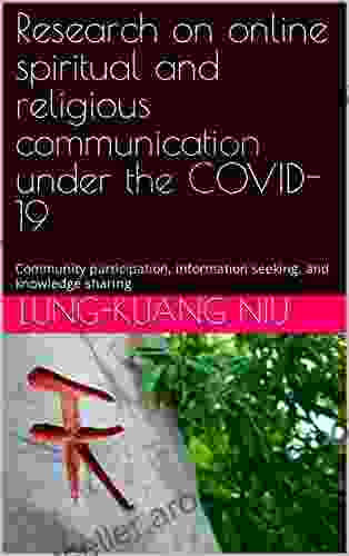 Research On Online Spiritual And Religious Communication Under The COVID 19: Community Participation Information Seeking And Knowledge Sharing