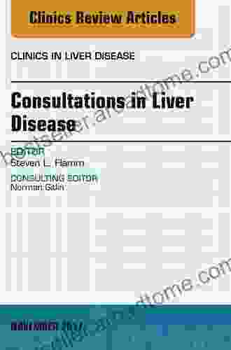 Consultations In Liver Disease An Issue Of Clinics In Liver Disease (The Clinics: Internal Medicine 19)