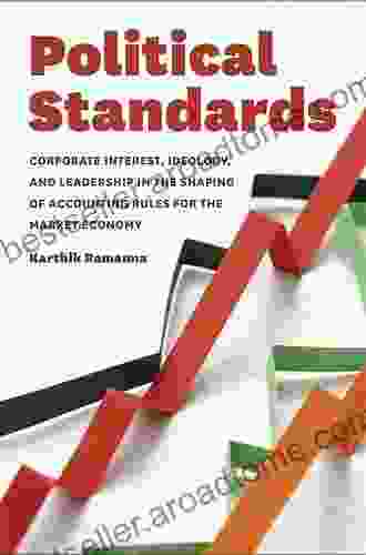 Political Standards: Corporate Interest Ideology and Leadership in the Shaping of Accounting Rules for the Market Economy